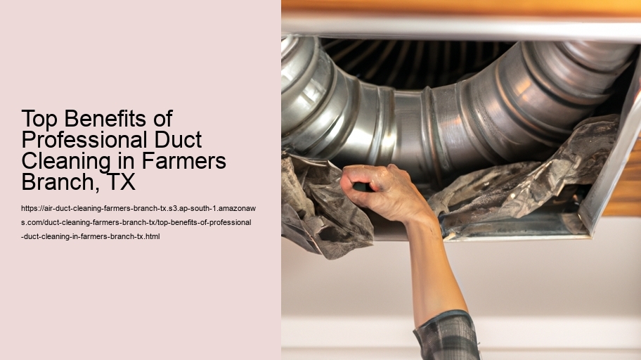 Top Benefits of Professional Duct Cleaning in Farmers Branch, TX